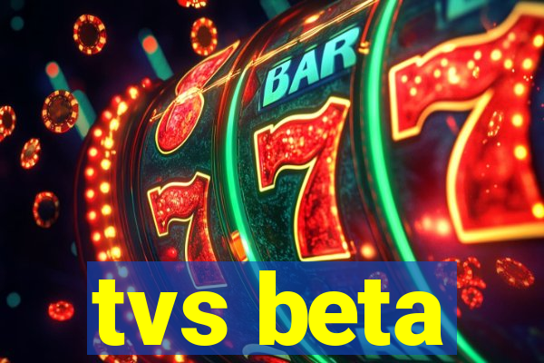 tvs beta